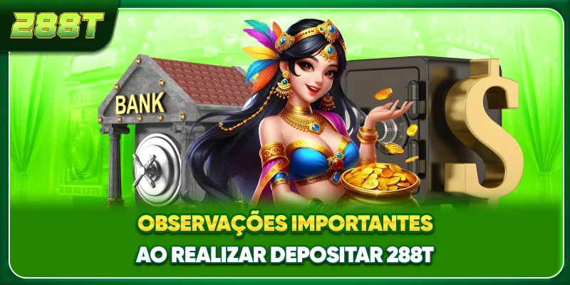 Observações importantes ao realizar depositar 288T