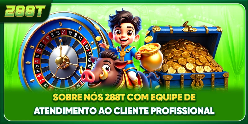 Sobre nós 288T com equipe de atendimento ao cliente profissional